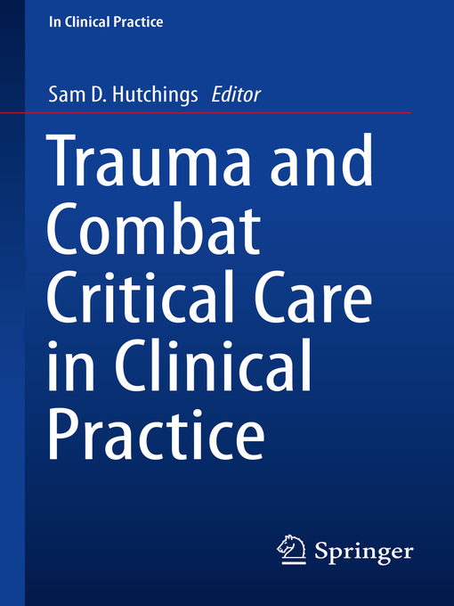 Title details for Trauma and Combat Critical Care in Clinical Practice by Sam D. Hutchings - Available